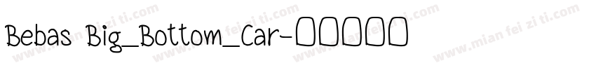 Bebas Big_Bottom_Car字体转换